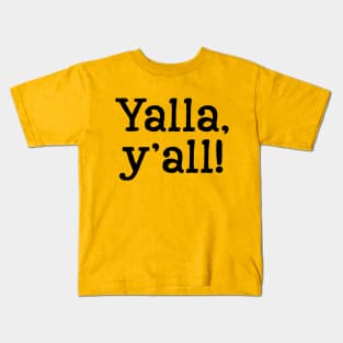 Yalla, y'all! - Black Text Kids T-Shirt